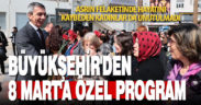 Büyükşehir’den 8 Mart’a özel program