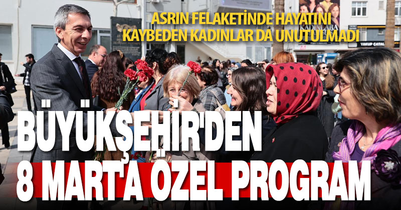 Büyükşehir’den 8 Mart’a özel program