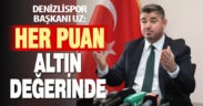 Denizlispor Başkanı Mehmet Uz: “Her puan altın değerinde”