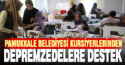 Pamukkale Belediyesi kursiyerlerinden depremzedelere destek