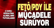 FETÖ/PDY ile mücadele sürüyor
