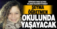 Depremde vefat eden öğretmenin adı köy okulunda yaşatılacak