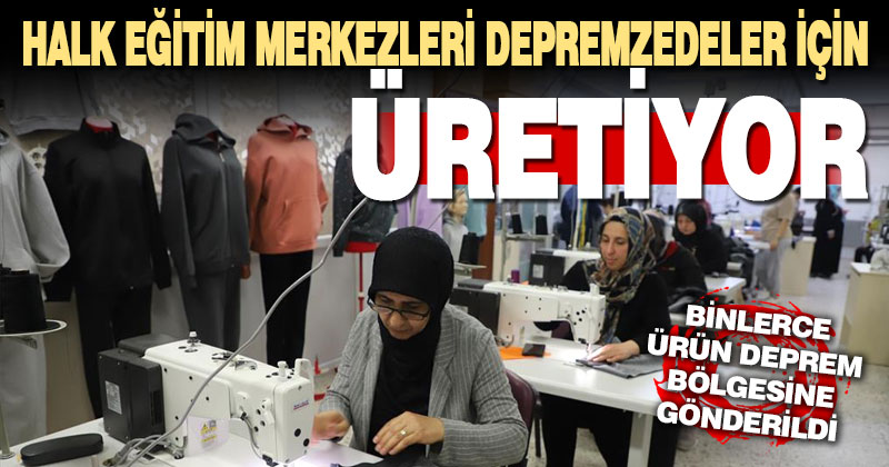 Halk Eğitim Merkezi atölyesinde depremzedeler için giysi üretiliyor
