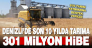 Denizli’de son 10 yılda 670 tarım yatırımına 301 milyonluk hibe desteği verildi