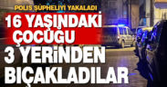 Denizli’de bıçaklı kavgada 16 yaşındaki çocuk yaralandı