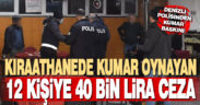 Kıraathanede kumar oynayan 12 kişiye 40 bin lira ceza kesildi