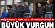 Polisten büyük vurgun operasyonu: 7 tutuklama