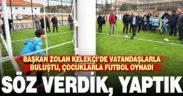 Başkan Zolan Kelekçi’de vatandaşlarla buluştu
