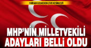 MHP’de milletvekili aday listesi kesinleşti: İşte isimler…