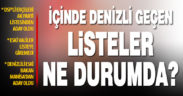 İçinde Denizli geçen milletvekili listeleri ne durumda?