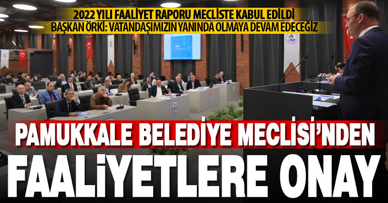 Pamukkale Belediyesi 2022 yılı faaliyet raporu kabul edildi