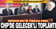CHP’de Gelecek’li aday Ün’ün de katıldığı yol haritası toplantısı düzenlendi