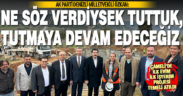 Ak Parti Milletvekili Özkan: Ne söz verdiysek tuttuk, tutmaya devam edeceğiz