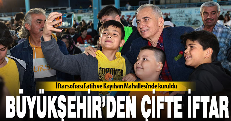 İftar sofrası Fatih ve Kayıhan Mahallesi’nde kuruldu