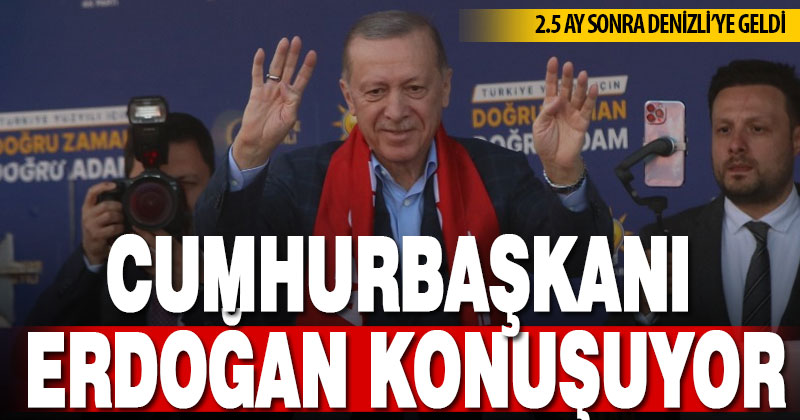 Cumhurbaşkanı Recep Tayyip Erdoğan Denizli’de halka seslendi
