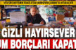 Gizli hayırsever, veresiye defterindeki tüm borçları ödedi