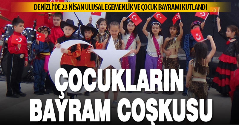 Denizli’de 23 Nisan coşkuyla kutlandı