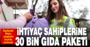 Büyükşehir’den ihtiyaç sahiplerine 30 bin gıda paketi dağıtıldı