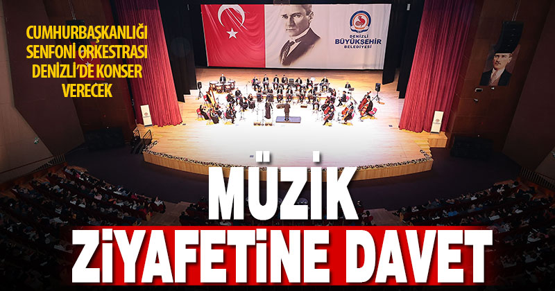 Cumhurbaşkanlığı Senfoni Orkestrası Denizli’de