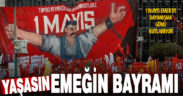 1 Mayıs Emek ve Dayanışma Günü kutlanıyor