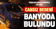 Kaklık’ta yalnız yaşayan vatandaş banyoda ölü bulundu