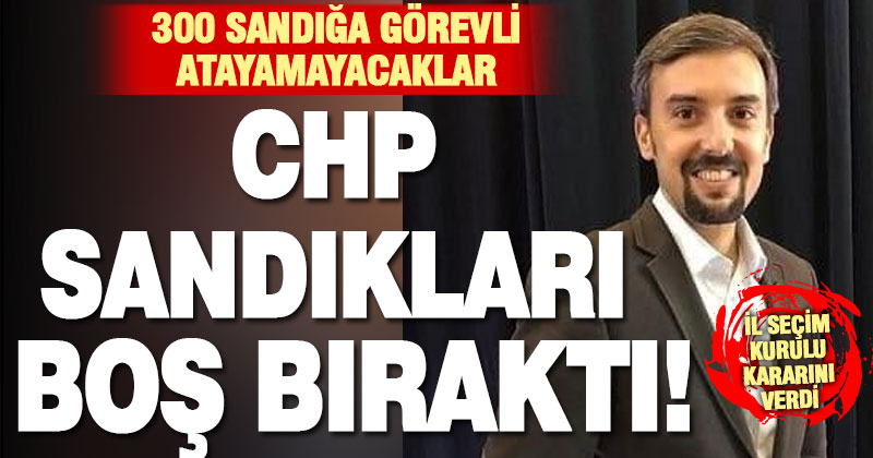 İlçe yönetiminin sorumsuzluğu nedeniyle CHP Denizli’de 300 sandığa görevli atayamayacak
