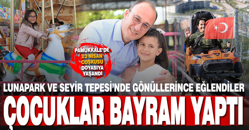 Pamukkale’de 23 Nisan coşkusu doyasıya yaşandı