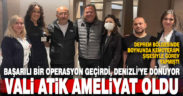 Vali Atik ameliyat oldu