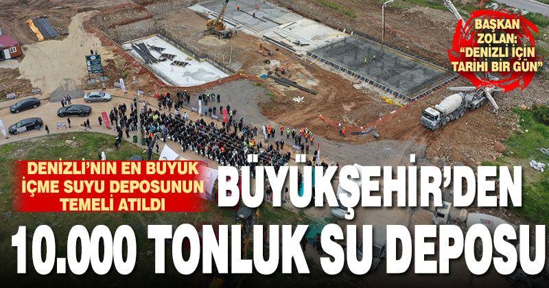 Denizli’nin en büyük içme suyu deposunun temeli atıldı