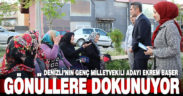 Denizli’nin genç milletvekili adayı Ekrem Başer gönüllere dokunuyor