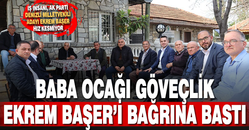 Baba ocağı Göveçlik, Ekrem Başer’i bağrına bastı