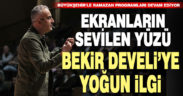 Ekranların sevilen yüzü Bekir Develi’ye yoğun ilgi