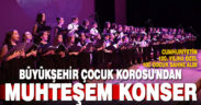 Büyükşehir Çocuk Korosu’ndan muhteşem konser