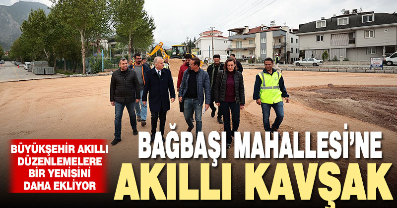 Büyükşehir’den bir akıllı kavşak da Bağbaşı’na