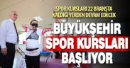 Büyükşehir spor kursları başlıyor