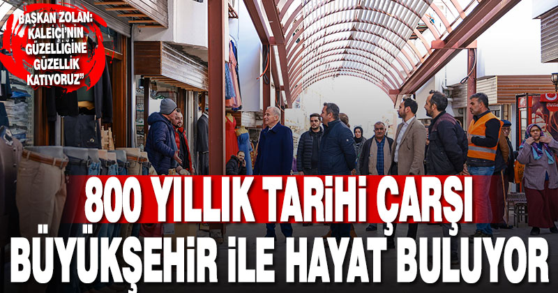 800 yıllık tarihi çarşı Büyükşehir ile hayat buluyor