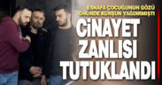 Esnafı çocuğunun gözü önünde öldüren zanlı tutuklandı