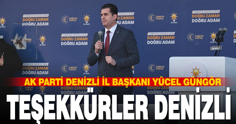 AK Parti Denizli İl Başkanı Yücel Güngör: Teşekkürler Denizli