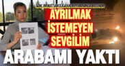 Denizli’de kadın avukat, avukat sevgilisinin otomobilini kundakladığı iddiasıyla suç duyurusunda bulundu