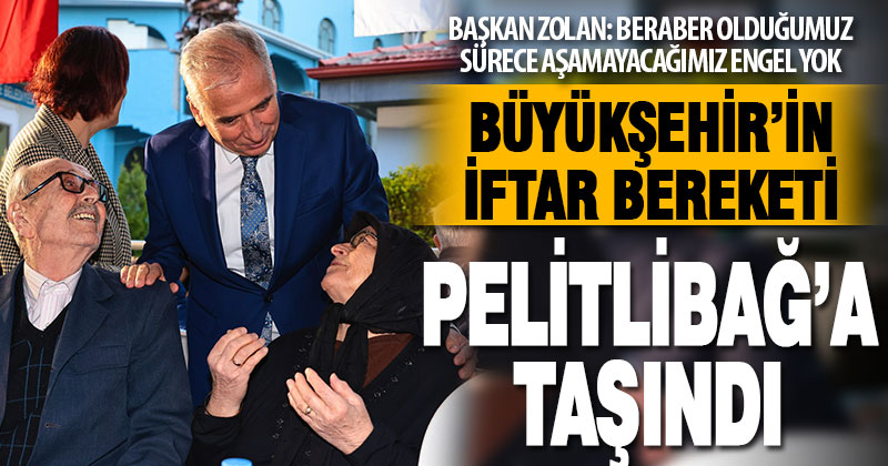 Büyükşehir’in iftar bereketi Pelitlibağ’a taşındı