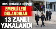 Emeklileri kredi verme vadiyle dolandıran 13 kişi yakalandı