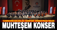 Cumhurbaşkanlığı Senfoni Orkestrası’ndan muhteşem konser