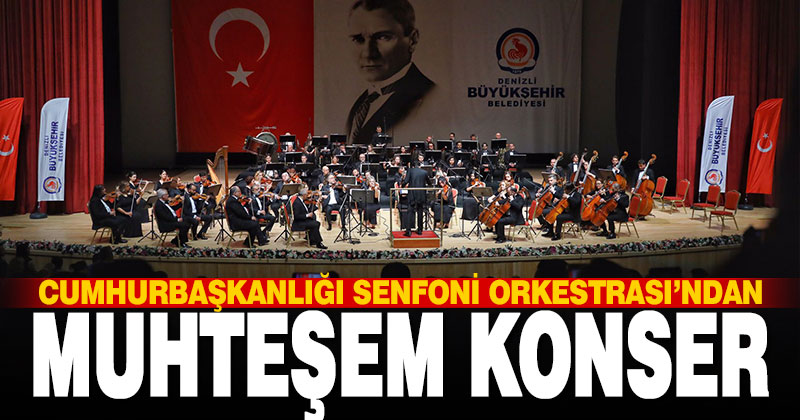 Cumhurbaşkanlığı Senfoni Orkestrası’ndan muhteşem konser