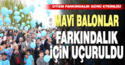 Mavi balonlar otizm farkındalığı için gökyüzüne bırakıldı