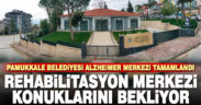 Pamukkale Belediyesi Alzheimer Merkezi tamamlandı