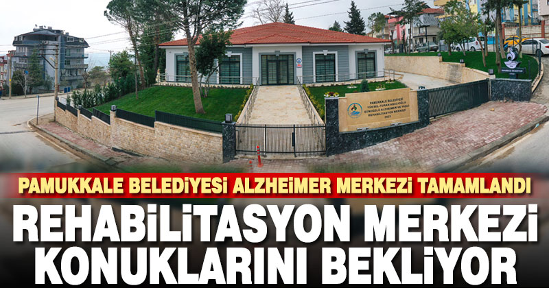 Pamukkale Belediyesi Alzheimer Merkezi tamamlandı