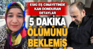 Kan donduran detaylar, 5 dakika boğarak ölümünü beklemiş