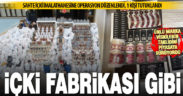 Sahte içki üretip sahte bandrolle piyasaya süren imalathaneye polis baskını