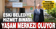 Pınarkent’teki eski belediye binası yaşam merkezine dönüşüyor