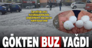 Çameli’nde ceviz büyüklüğünde dolu yağdı